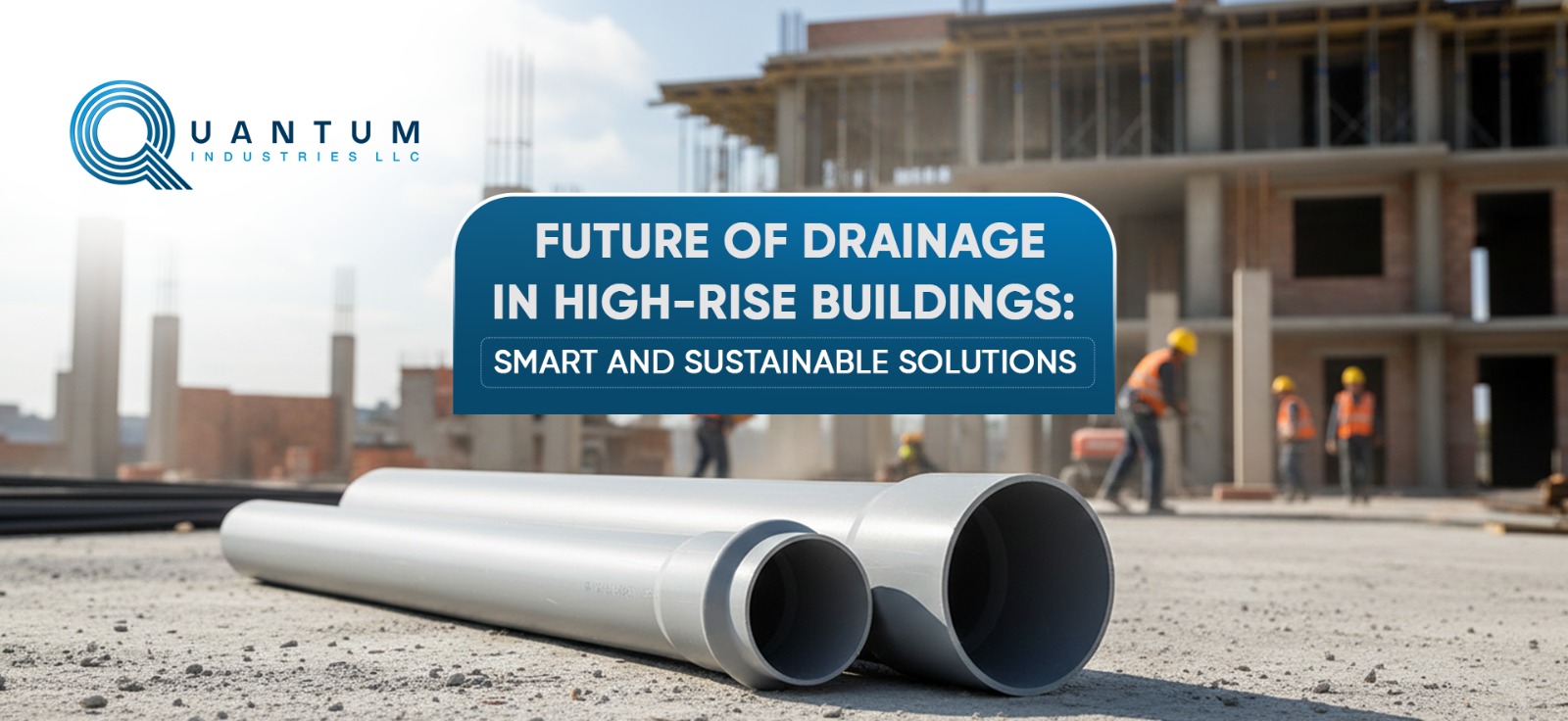 Future of Drainage in High-Rise Buildings: Smart and Sustainable Solutions