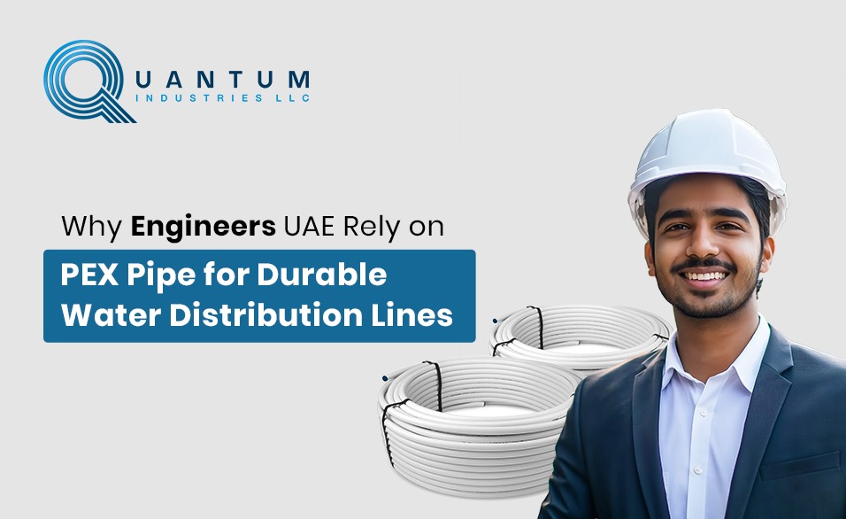 Why UAE Engineers Trust QTherm PEX Pipes for Durable Water Distribution Lines