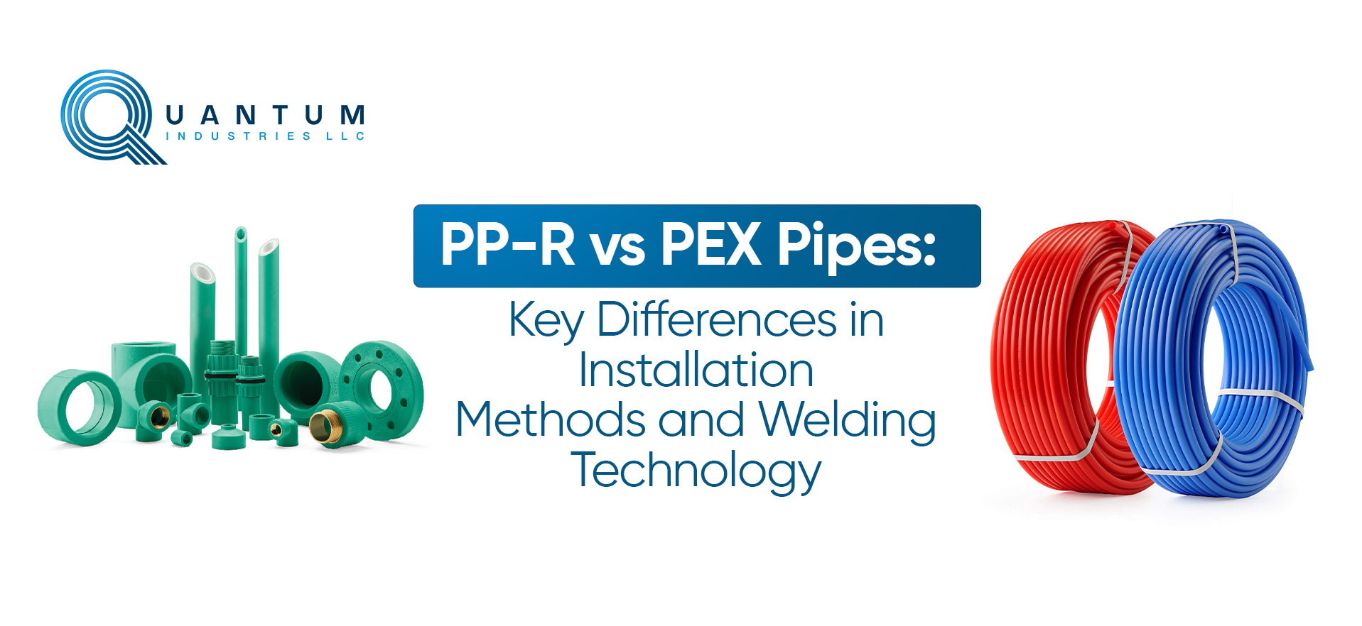 PP-R vs PEX Pipes: Key Differences in Installation Methods and Welding Technology