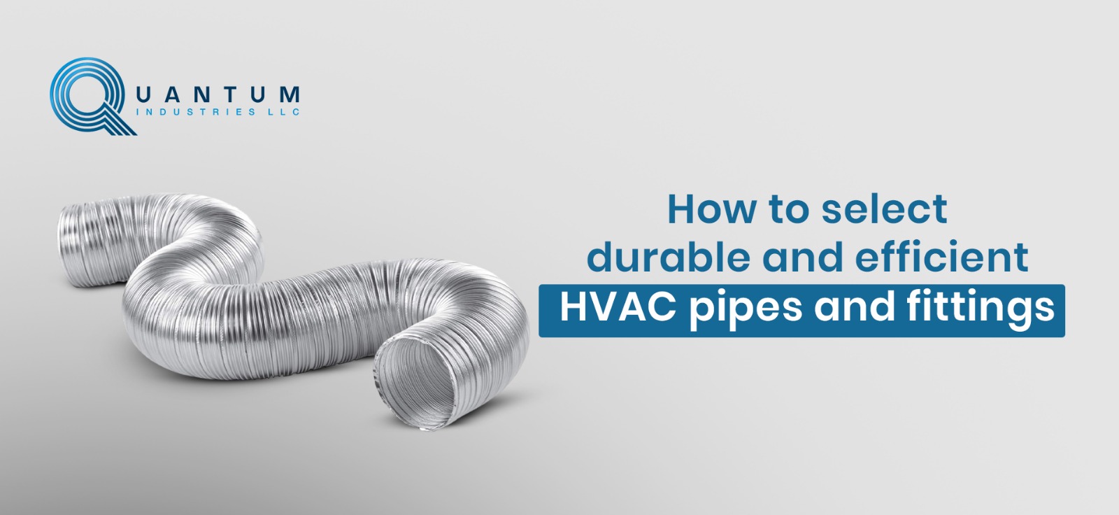  How to select durable and efficient HVAC pipes and fittings 