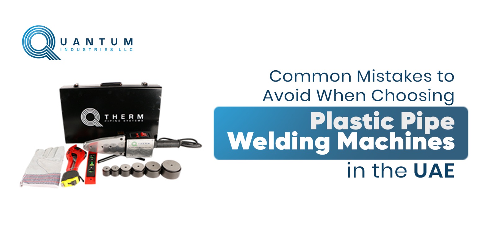 Common Mistakes to Avoid When Choosing Plastic Pipe Welding Machines in the UAE 